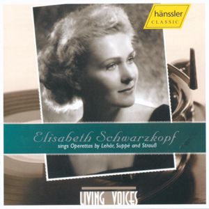Living Voices Vol. 1 – Elisabeth Schwarzkopf sings Operetta, Arien von Lehár, Suppé, Strauß (Sohn) / hänssler CLASSIC