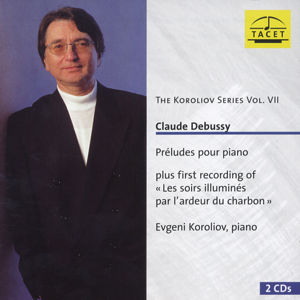 Claude Debussy, The Koroliov Series Vol. VII / Tacet Claude Debussy, The Koroliov Series Vol. VII / Tacet