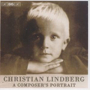Christian Lindberg, A Composer's Portrait / BIS Christian Lindberg, A Composer's Portrait / BIS