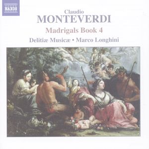 Claudio Monteverdi, Il quarto libro de madrigali / Naxos Claudio Monteverdi, Il quarto libro de madrigali / Naxos