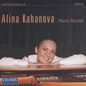 Alina Kabanova, Piano Recital / OehmsClassics Alina Kabanova, Piano Recital / OehmsClassics
