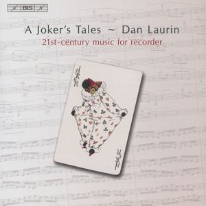 A Joker's Tale – Dan Laurin, 21st-century music for recorder / BIS A Joker's Tale – Dan Laurin, 21st-century music for recorder / BIS