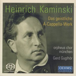 Heinrich Kaminski Das geistliche a-cappella-Werk / OehmsClassics Heinrich Kaminski Das geistliche a-cappella-Werk / OehmsClassics