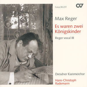Max Reger, Es waren zwei Königskinder - Reger vocal III / Carus Max Reger, Es waren zwei Königskinder - Reger vocal III / Carus