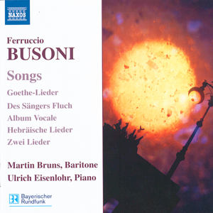 Ferruccio Busoni Songs - Goethe-Lieder / Naxos