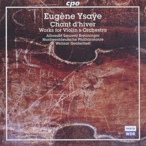 Eugène Ysaye Chant d'hiver Works for Violin & Orchestra / cpo Eugène Ysaye Chant d'hiver Works for Violin & Orchestra / cpo
