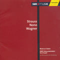 Strauss • Nono • Wagner / SWRmusic Strauss • Nono • Wagner / SWRmusic