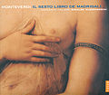Claudio Monteverdi, Sexto Libro dei Mardigali / naïve Claudio Monteverdi, Sexto Libro dei Mardigali / naïve
