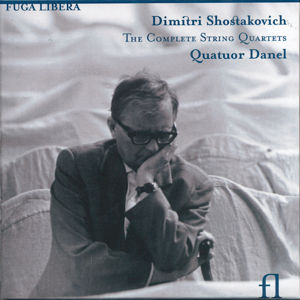 Dimitri Shostakovich, The Complete String Quartets / Fuga Libera Dimitri Shostakovich, The Complete String Quartets / Fuga Libera