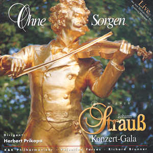 Ohne Sorgen, Wiener Johann Strauß Konzert-Gala / Da Capo Ohne Sorgen, Wiener Johann Strauß Konzert-Gala / Da Capo