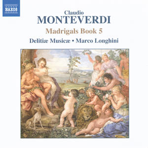 Claudio Monteverdi, Il quinto libor de' Madrigali / Naxos