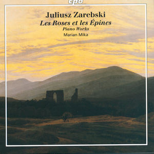 Juliusz Zarebski, Les Roses et les Èpines – Piano Works / cpo