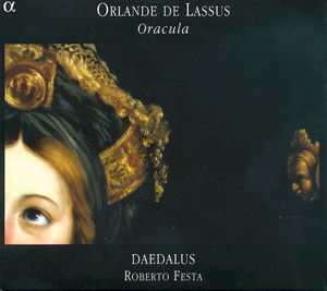 Orlande de Lassus, Oracula / Alpha Productions Orlande de Lassus, Oracula / Alpha Productions