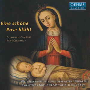 Eine schöne Rose blüht Weihnachtsmusik aus dem alten Ungarn / OehmsClassics