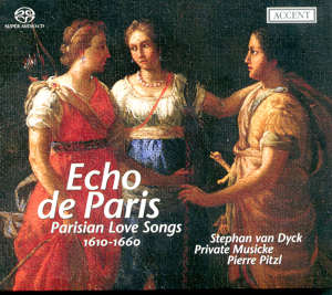 Echo de Paris, Parisian Love Songs 1610-1660 / Accent Echo de Paris, Parisian Love Songs 1610-1660 / Accent