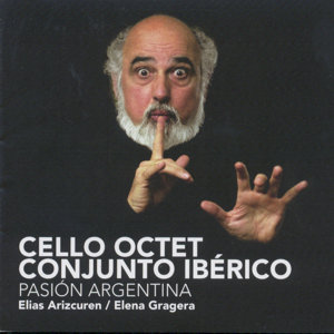 Cello Octet Conjunto Ibérico Pasión Argentina / Challenge Classics Cello Octet Conjunto Ibérico Pasión Argentina / Challenge Classics