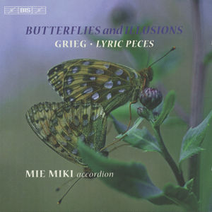 Butterflies and Illusions, Grieg • Lyric Pieces / BIS