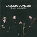 Caecilia-Concert, Buxtehude & Co. / Challenge Classics Caecilia-Concert, Buxtehude & Co. / Challenge Classics