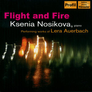 Flight And Fire Ksenia Nosikova Performing Works of Lera Auerbach / Profil