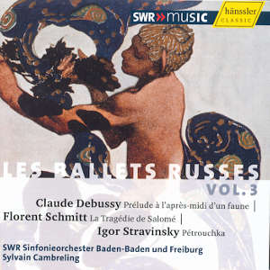 Diaghilev, Les Ballets Russes Vol. III / SWRmusic Diaghilev, Les Ballets Russes Vol. III / SWRmusic
