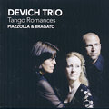 Devich Trio Tango Romances – Piazzolla & Bragato / Challenge Classics Devich Trio Tango Romances – Piazzolla & Bragato / Challenge Classics