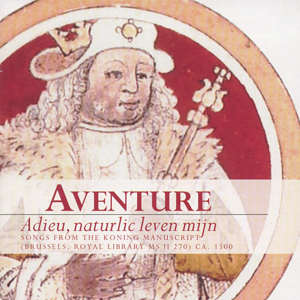 Aventure Adieu, naturlic leven mijn - Songs from the Koning Manuscript / Fineline Classical Aventure Adieu, naturlic leven mijn - Songs from the Koning Manuscript / Fineline Classical