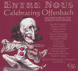 Entre Nous - Celebrating Offenbach, Excerpts from the Forgotten Operas / Opera Rara Entre Nous - Celebrating Offenbach, Excerpts from the Forgotten Operas / Opera Rara