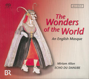 The Wonders of the World A 17th Century English Masque, Werke von Morley, Dowland, Playford, Brade, Locke / Accent