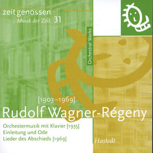 Rudolf Wagner-Régeny Stücke mit Orchester - Historische Aufnahmen / Hastedt Rudolf Wagner-Régeny Stücke mit Orchester - Historische Aufnahmen / Hastedt