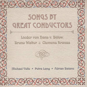 Songs by Great Conductors Lieder von Hans v. Bülow, Bruno Walter & Clemens Krauss / OehmsClassics