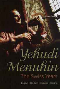 Yehudi Menuhin The Swiss Years / Mesch&Ugge