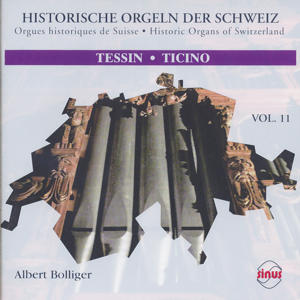 Historische Orgeln der Schweiz Vol. 11, Albert Bolliger spielt historische Orgeln im Tessin / Sinus Historische Orgeln der Schweiz Vol. 11, Albert Bolliger spielt historische Orgeln im Tessin / Sinus