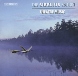 The Sibelius Edition Theatre Music / BIS The Sibelius Edition Theatre Music / BIS