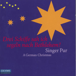 Drei Schiffe sah ich segeln nach Bethlehem!, Singer Pur - A German Christmas / OehmsClassics