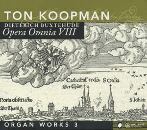 Dietrich Buxtehude Opera Omnia VIII - Organ Works 3 / Challenge Classics