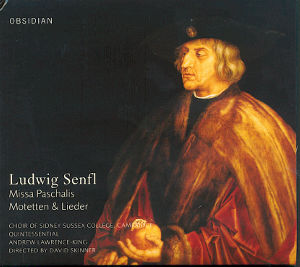 Ludwig Senfl Missa Paschalis, Motetten & Lieder / Obsidian Ludwig Senfl Missa Paschalis, Motetten & Lieder / Obsidian
