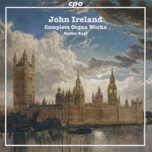 John Ireland Complete Organ Works / cpo
