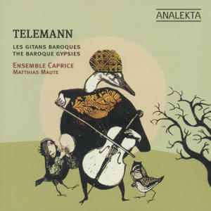 Telemann, Les Gitans Baroque - The Baroque Gypsies / Analekta Telemann, Les Gitans Baroque - The Baroque Gypsies / Analekta