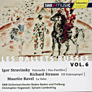 Diaghilev, Les Ballets Russes Vol. VI / SWRmusic Diaghilev, Les Ballets Russes Vol. VI / SWRmusic