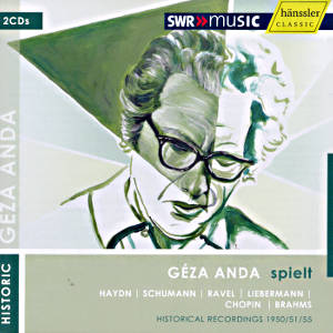 Geza Anda, spielt Haydn, Schumann, Ravel, Liebermann, Chopin und Brahms / SWRmusic Geza Anda, spielt Haydn, Schumann, Ravel, Liebermann, Chopin und Brahms / SWRmusic