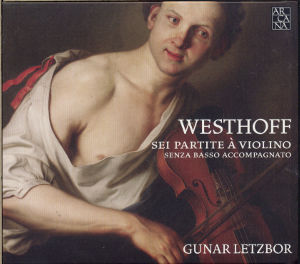 Johann Paul von Westhoff Sei Partite à Violino senza basso accompagnato / Arcana Johann Paul von Westhoff Sei Partite à Violino senza basso accompagnato / Arcana