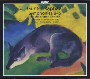 Günter Raphael Symphonies 2-5 Von der großen Weisheit / cpo