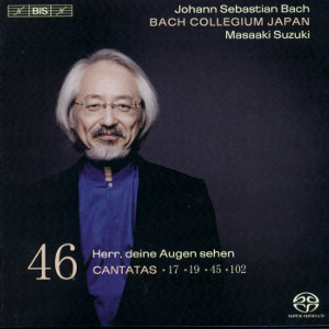 Johann Sebastian Bach Herr, deine Augen sehen nach dem Glauben - Cantatas • 17 • 19 • 45 • 102 / BIS Johann Sebastian Bach Herr, deine Augen sehen nach dem Glauben - Cantatas • 17 • 19 • 45 • 102 / BIS