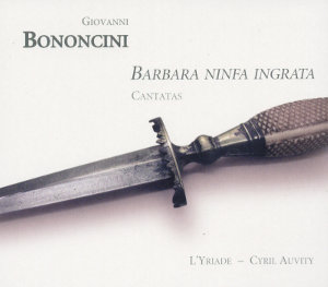Giovanni Bononcini Barbara Ninfa Ingrata Cantatas and Sinfonias / Ramée