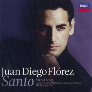 Juan Diego Florez, Santo • Sacred Songs / Decca Juan Diego Florez, Santo • Sacred Songs / Decca