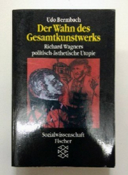 Der Wahn des Gesamtkunstwerks. Richard Wagners politisch-ästhetische Utopie, Foto: Fischer Verlag Frrankfurt 1994